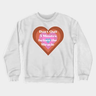 Don't quit Crewneck Sweatshirt